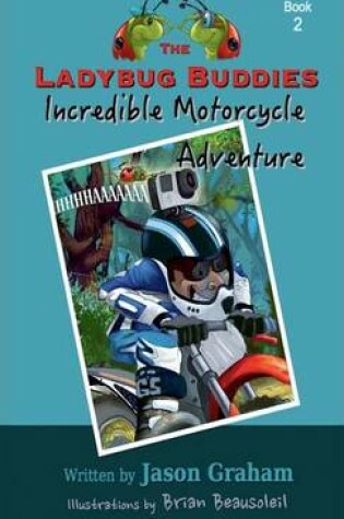 Cover of The Ladybug Buddies Incredible Motorcycle Adventure