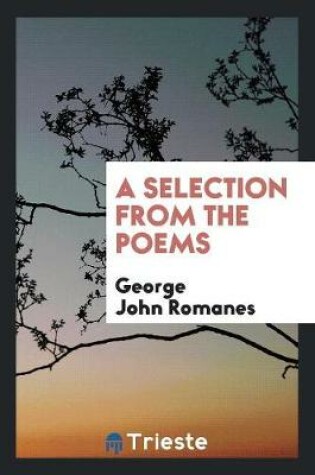 Cover of A Selection from the Poems of George John Romanes