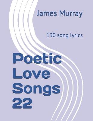 Book cover for Poetic Love Songs 22