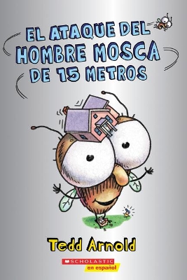 Book cover for El Ataque del Hombre Mosca de 15 Metros (Attack of the 50-Foot Fly Guy)
