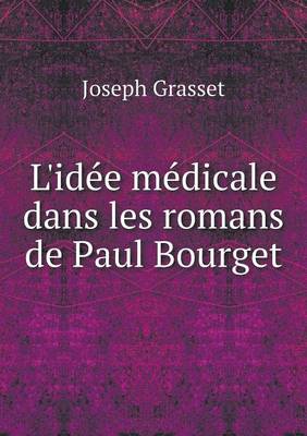 Book cover for L'idée médicale dans les romans de Paul Bourget