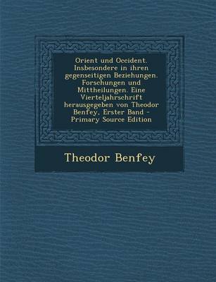 Book cover for Orient Und Occident. Insbesondere in Ihren Gegenseitigen Beziehungen. Forschungen Und Mittheilungen. Eine Vierteljahrschrift Herausgegeben Von Theodor