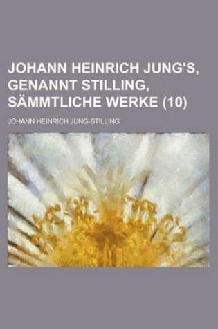 Cover of Johann Heinrich Jung's, Genannt Stilling, Sammtliche Werke (10)