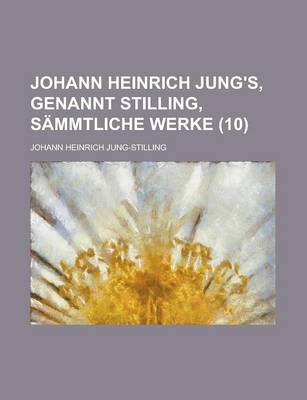 Book cover for Johann Heinrich Jung's, Genannt Stilling, Sammtliche Werke (10)