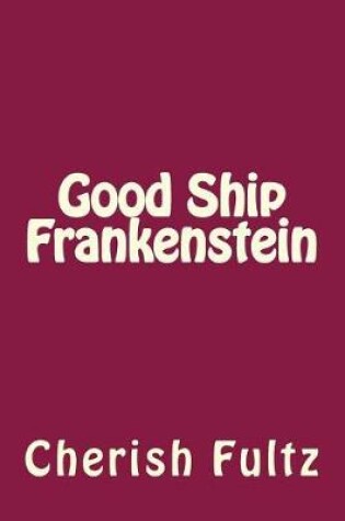 Cover of Good Ship Frankenstein