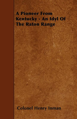 Book cover for A Pioneer From Kentucky - An Idyl Of The Raton Range