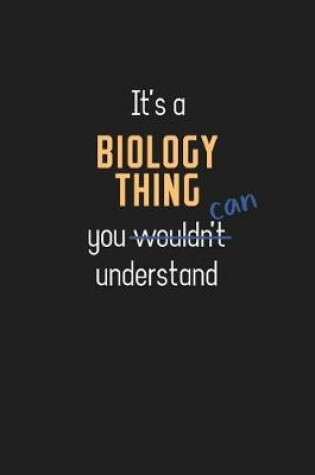 Cover of It's a Biology Thing You Can Understand