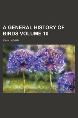 Cover of A General History of Birds Volume 10