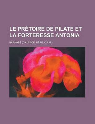 Book cover for Le Pretoire de Pilate Et La Forteresse Antonia