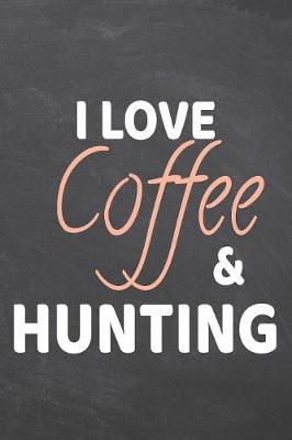 Book cover for I Love Coffee & Hunting