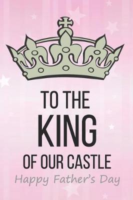 Book cover for To The King Of Our Castle