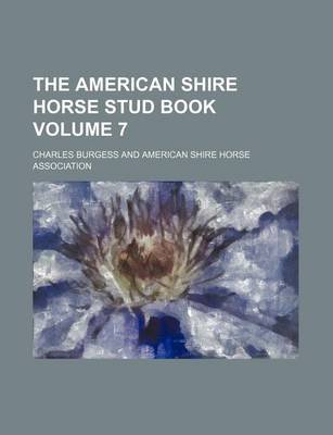 Book cover for The American Shire Horse Stud Book Volume 7