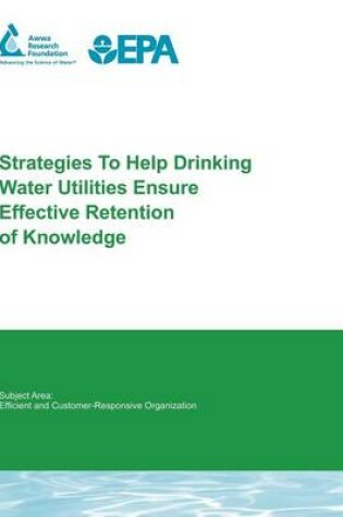 Cover of Strategies to Help Drinking Water Utilities Ensure Effective Retention of Knowledge