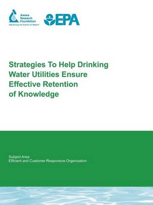 Cover of Strategies to Help Drinking Water Utilities Ensure Effective Retention of Knowledge