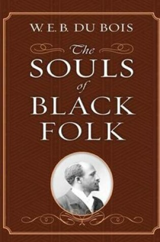 Cover of The Souls of Black Folk by W. E. B. Du Bois Illustrated Edition