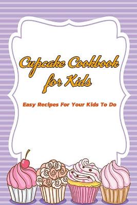 Book cover for Cupcake Cookbook For Kids