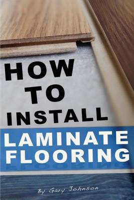 Book cover for How To Install Laminate Flooring