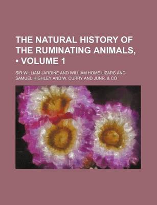 Book cover for The Natural History of the Ruminating Animals, (Volume 1)