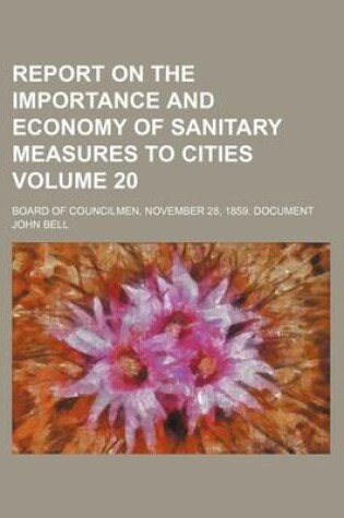 Cover of Report on the Importance and Economy of Sanitary Measures to Cities Volume 20; Board of Councilmen, November 28, 1859. Document