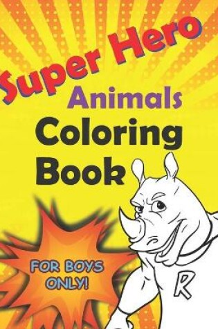 Cover of Super Hero Animals Coloring Book For Boys
