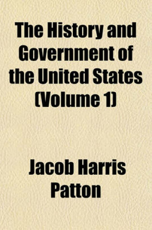 Cover of The History and Government of the United States (Volume 1)