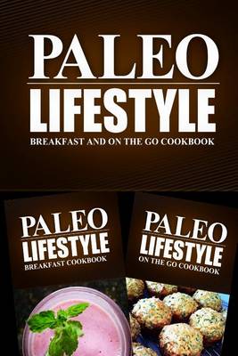 Book cover for Paleo Lifestyle - Breakfast and On The Go Cookbook