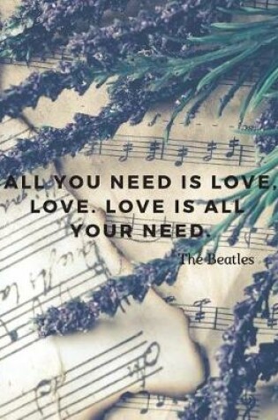 Cover of All you need is love, love. Love is all your need.