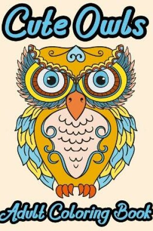 Cover of Cute Owls adult coloring book