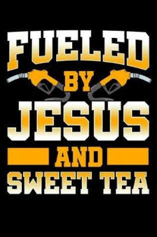 Cover of Fueled By Jesus and Sweet Tea