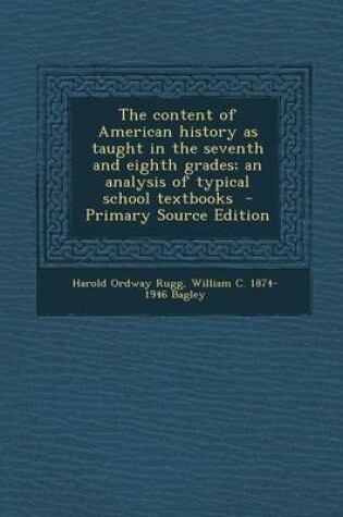 Cover of The Content of American History as Taught in the Seventh and Eighth Grades; An Analysis of Typical School Textbooks - Primary Source Edition