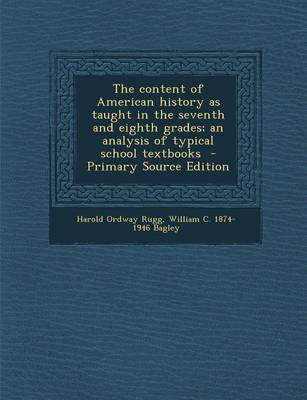 Book cover for The Content of American History as Taught in the Seventh and Eighth Grades; An Analysis of Typical School Textbooks - Primary Source Edition