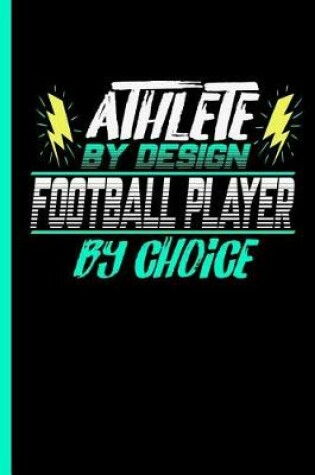 Cover of Athlete By Design Football Player By Choice