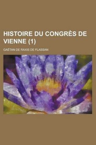 Cover of Histoire Du Congres de Vienne (1)