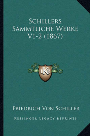 Cover of Schillers Sammtliche Werke V1-2 (1867)