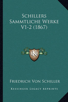 Book cover for Schillers Sammtliche Werke V1-2 (1867)