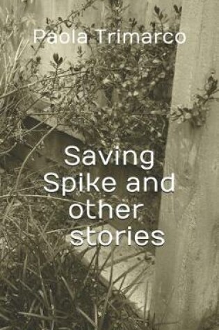 Cover of Saving Spike and Other Stories