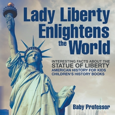 Book cover for Lady Liberty Enlightens the World