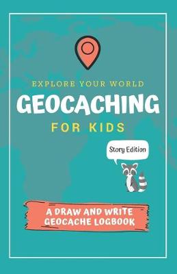 Book cover for Explore Your World Geocaching for Kids