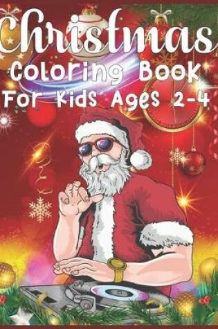 Cover of Christmas Coloring Book For Kids Ages 2-4