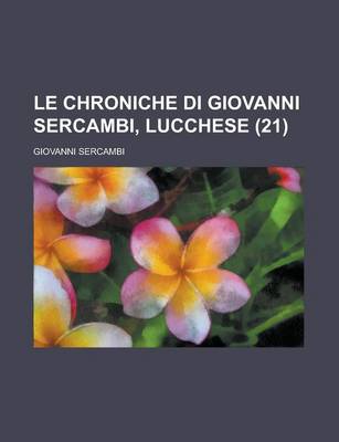 Book cover for Le Chroniche Di Giovanni Sercambi, Lucchese (21)