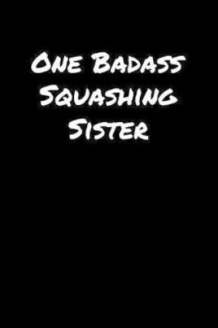 Cover of One Badass Squashing Sister