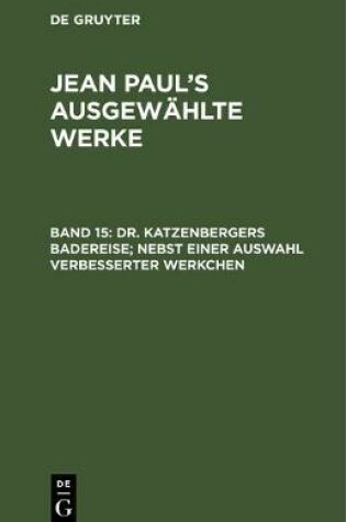 Cover of Dr. Katzenbergers Badereise; Nebst Einer Auswahl Verbesserter Werkchen