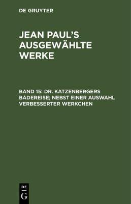Book cover for Dr. Katzenbergers Badereise; Nebst Einer Auswahl Verbesserter Werkchen