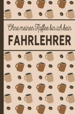 Cover of Ohne meinen Kaffee bin ich kein Fahrlehrer