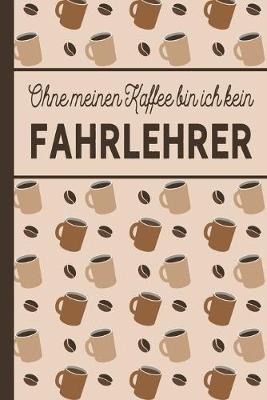 Book cover for Ohne meinen Kaffee bin ich kein Fahrlehrer