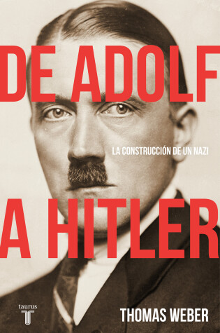 Cover of De Adolf a Hitler: La construccion de un nazi / Becoming Hitler: The Making of a Nazi