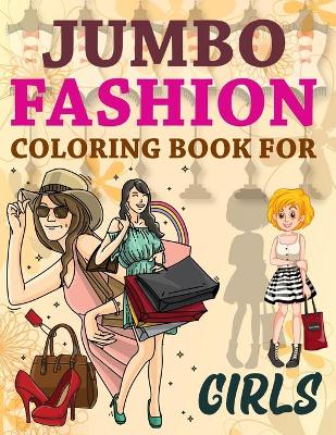 Book cover for Jumbo Fashion Coloring Book For Girls