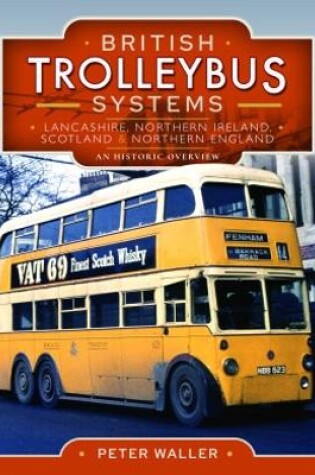 Cover of British Trolleybus Systems - Lancashire, Northern Ireland, Scotland and Northern England