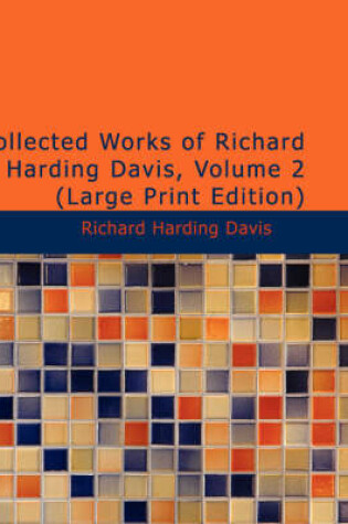 Cover of Collected Works of Richard Harding Davis, Volume 2