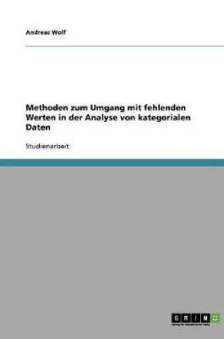 Cover of Methoden zum Umgang mit fehlenden Werten in der Analyse von kategorialen Daten